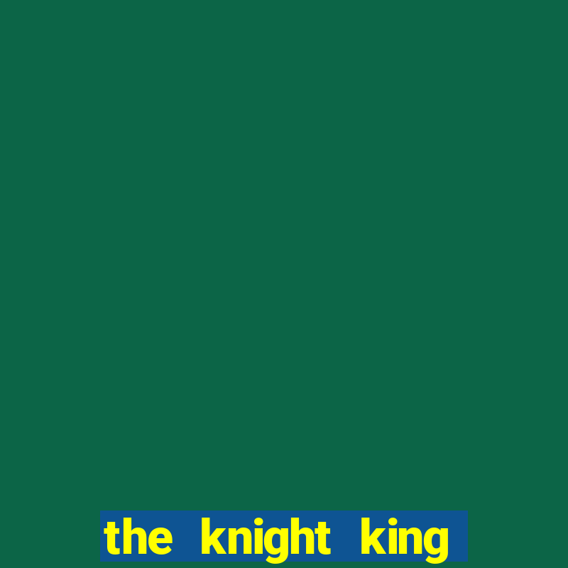 the knight king who returned with a god novel