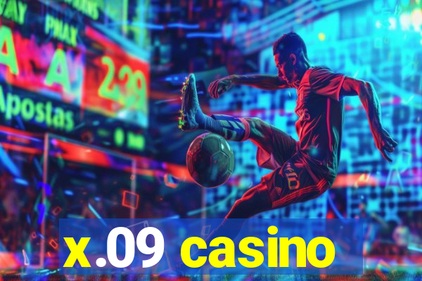 x.09 casino