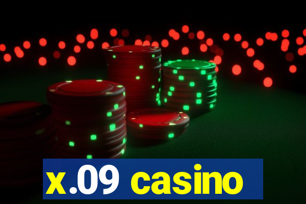 x.09 casino