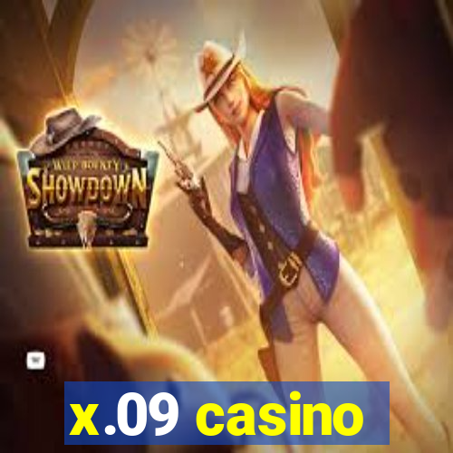 x.09 casino