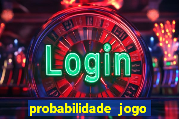 probabilidade jogo de hoje