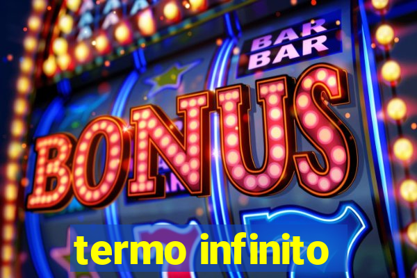 termo infinito