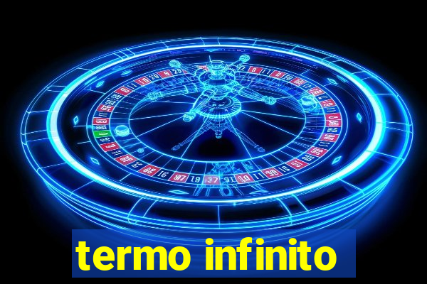 termo infinito