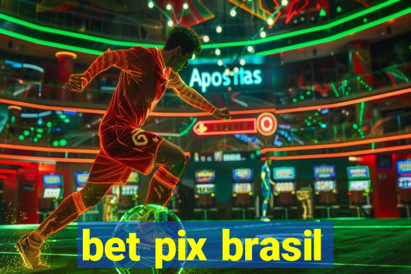 bet pix brasil