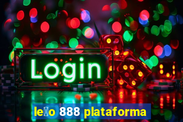 le茫o 888 plataforma