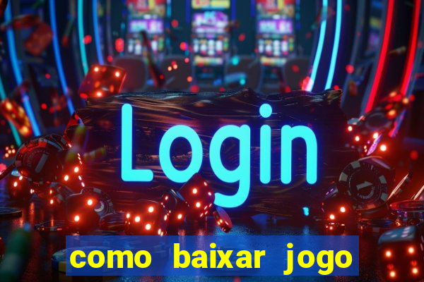 como baixar jogo do tigrinho