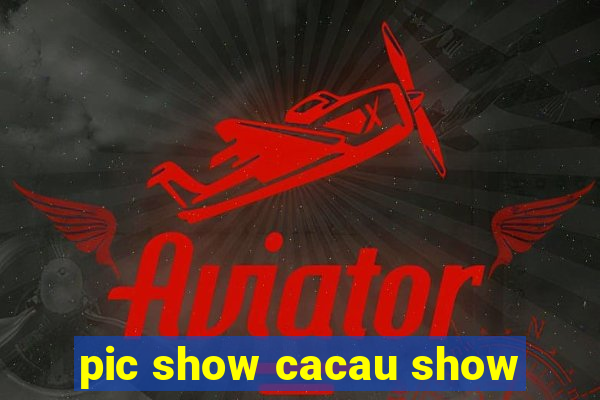 pic show cacau show