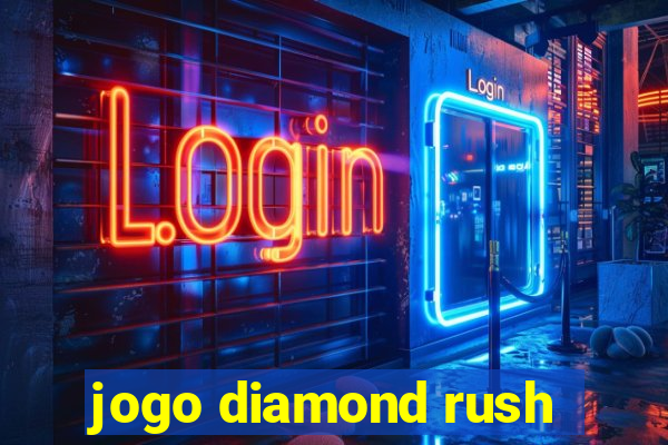 jogo diamond rush