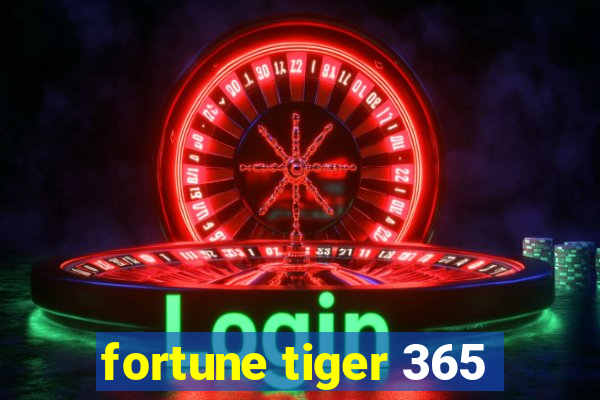 fortune tiger 365