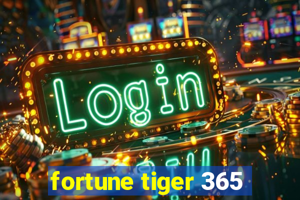 fortune tiger 365