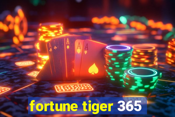 fortune tiger 365