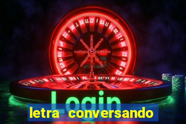 letra conversando com deus