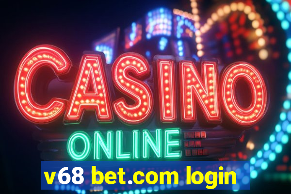 v68 bet.com login