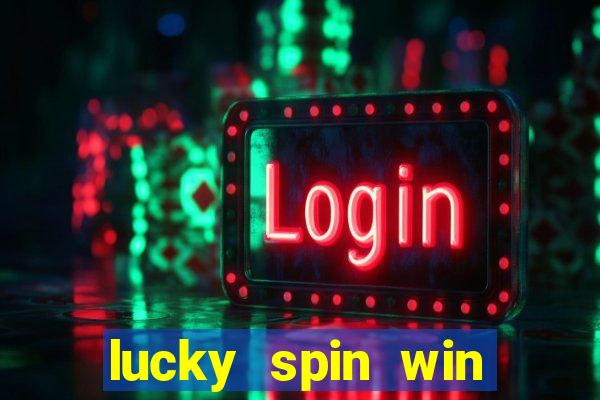 lucky spin win real money online