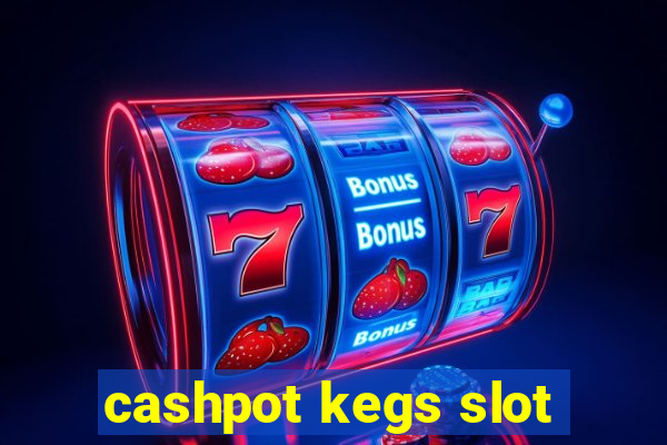 cashpot kegs slot