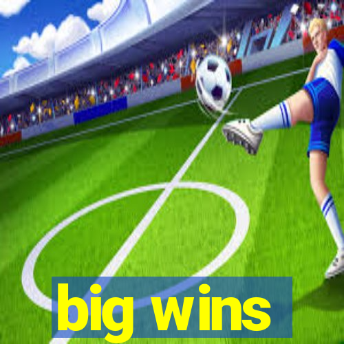 big wins