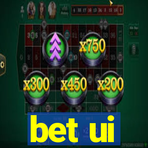 bet ui