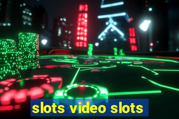 slots video slots