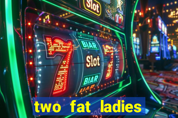 two fat ladies bingo call