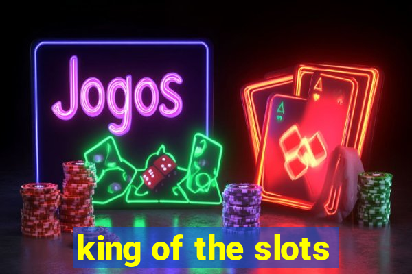 king of the slots