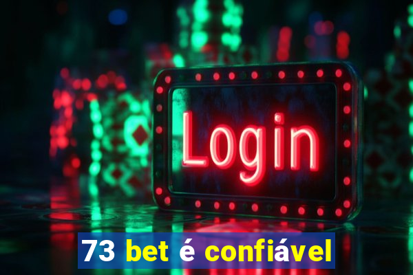 73 bet é confiável