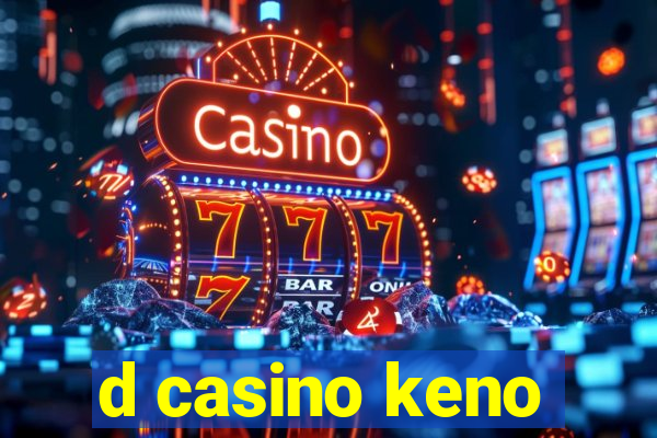 d casino keno