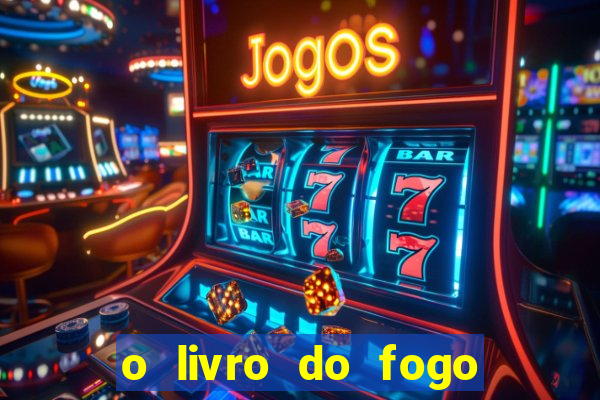 o livro do fogo pdf o fogo liberador pdf