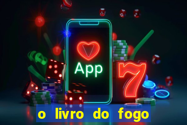 o livro do fogo pdf o fogo liberador pdf