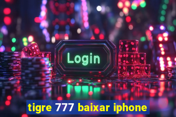 tigre 777 baixar iphone