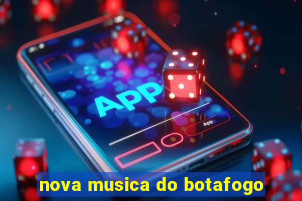 nova musica do botafogo