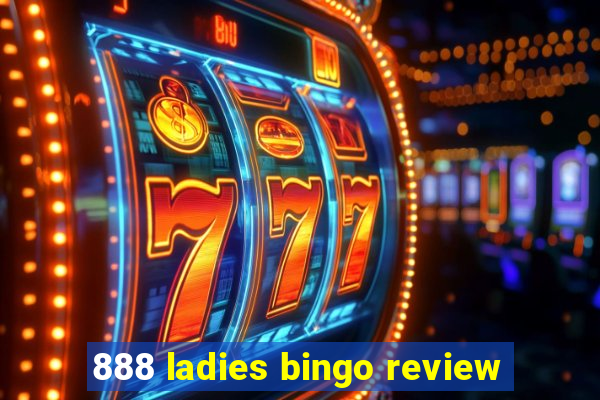 888 ladies bingo review