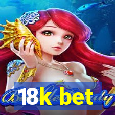 18k bet