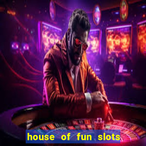 house of fun slots free coins