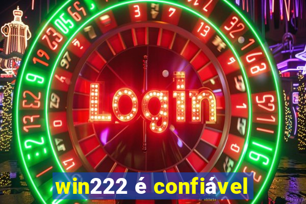 win222 é confiável