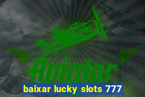 baixar lucky slots 777