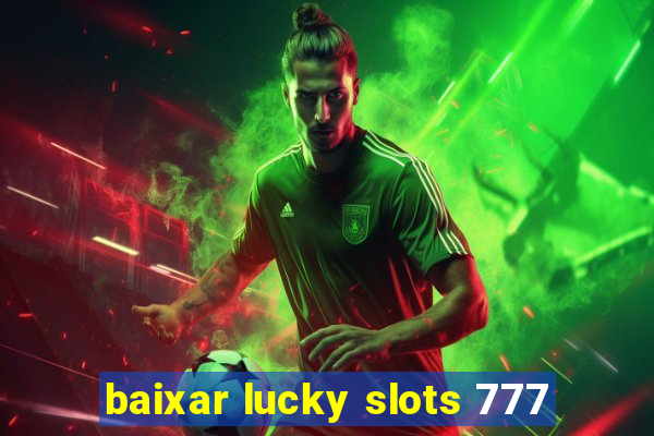 baixar lucky slots 777