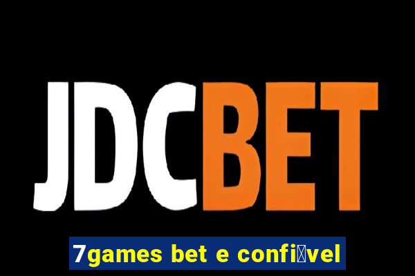 7games bet e confi谩vel