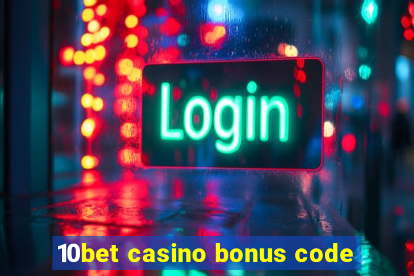 10bet casino bonus code