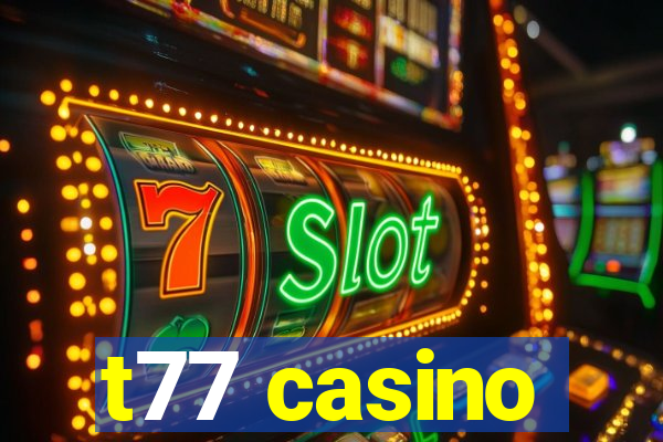 t77 casino