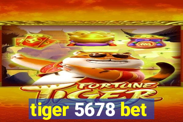 tiger 5678 bet