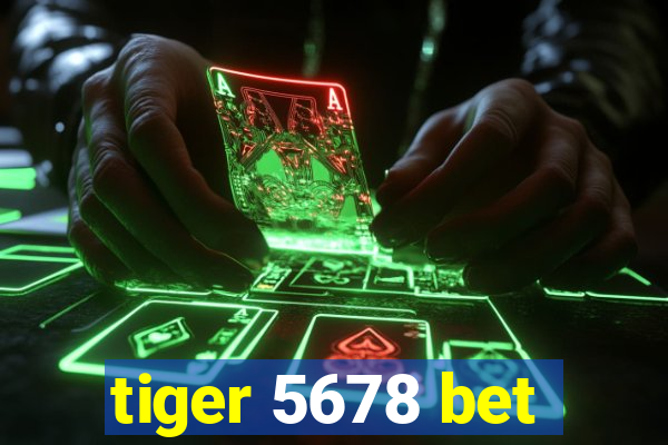 tiger 5678 bet