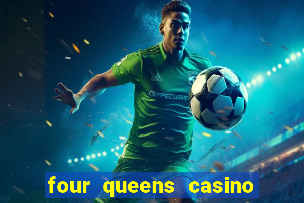 four queens casino las vegas nv