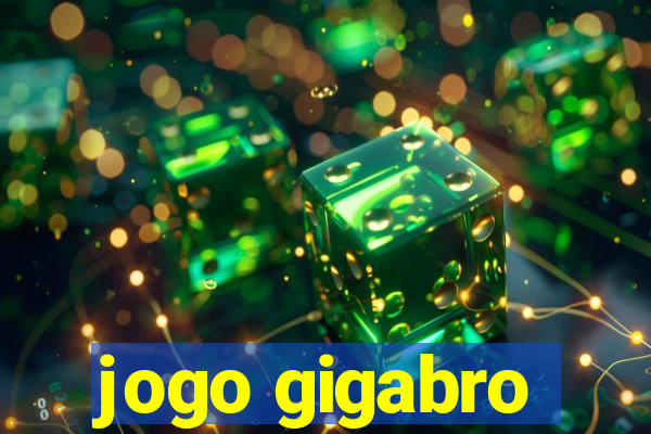 jogo gigabro