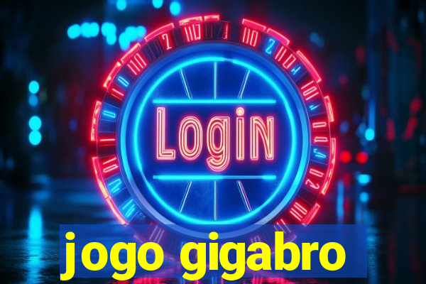 jogo gigabro