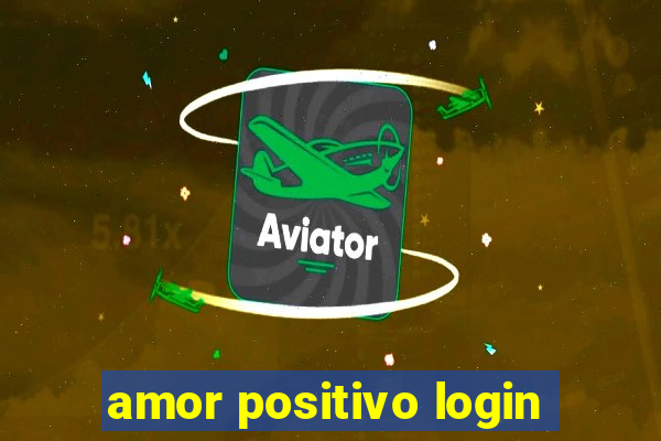 amor positivo login