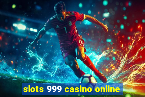 slots 999 casino online