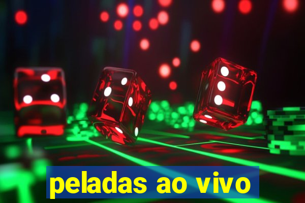 peladas ao vivo