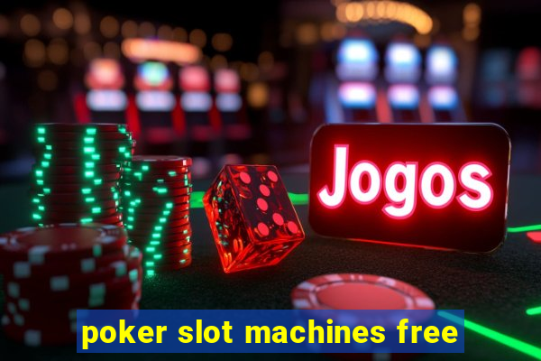 poker slot machines free