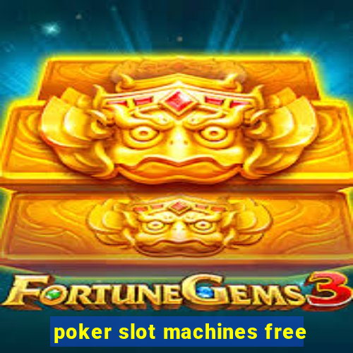 poker slot machines free