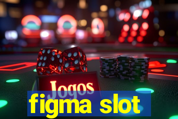 figma slot